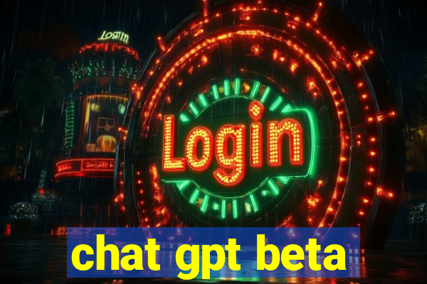 chat gpt beta